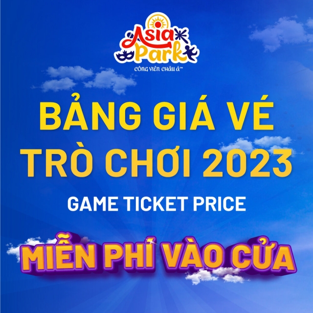 CHÍNH SÁCH GIÁ VÉ HẤP DẪN CÔNG VIÊN CHÂU Á ASIA PARK NĂM 2023