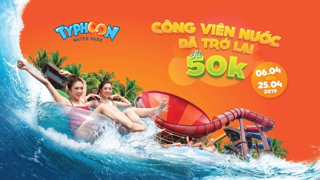 Công viên nước TYPHOON WATER PARK trở lại – KHUYẾN MÃI TƯNG BỪNG!!